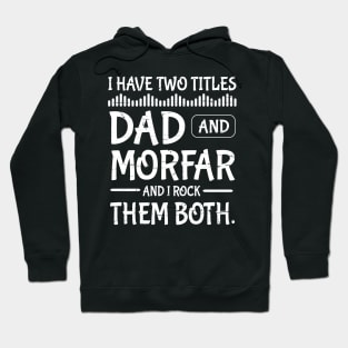 I Have Two Tittles Dad And Morfar And I Rock Them Both Happy Father Parent July 4th Day Daddy Hoodie